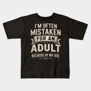 I'm Often Mistaken For An Adult Because Of My Age Kids T-Shirt